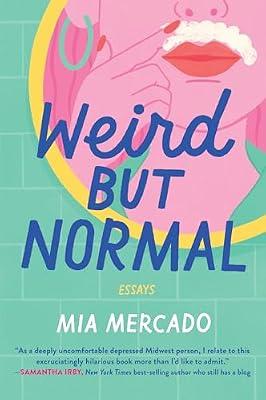 Weird but Normal: Essays by Mercado, Mia | Paperback | Humor