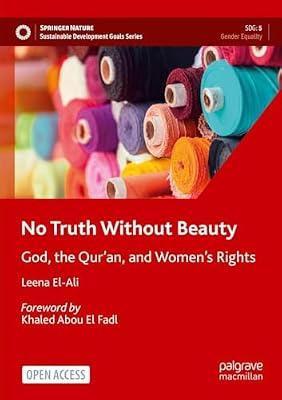 No Truth Without Beauty: God, the Qur’an, and Women's Rights: God, the Qur’an, and Women's Rights (Sustainable Development Goals) by Leena El-Ali; Khaled Abou El Fadl | Paperback | Religion