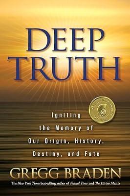 Deep Truth: Igniting the Memory of Our Origin, History, Destiny, and Fate by Braden, Gregg | Paperback | Health & Fitness