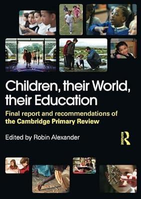 Children, Their World, Their Education: Final Report and Recommendations of the Cambridge Primary Review | Paperback | Education