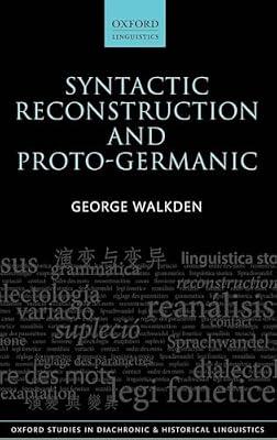 SYNTACTIC RECONSTRUCTION AND PROTO-GERMANIC by George Walkden | Hardcover | Historical And Comparative Linguistics