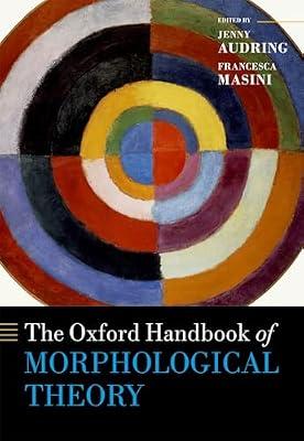 OXFORD HANDBOOK OF MORPHOLOGICAL THEORY OXFORD HANDBOOK OFK C (Oxford Handbooks) | Hardcover | Grammar