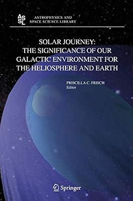 Solar Journey: The Significance of Our Galactic Environment for the Heliosphere and Earth: 338 (Astrophysics and Space Science Library) | Hardcover | Solar System: The Sun & Planets