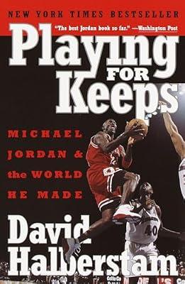 Playing for Keeps: Michael Jordan and the World He Made by Halberstam, David | Paperback | Sports & Recreation