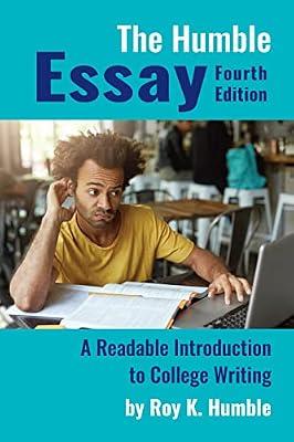 The Humble Essay: A Readable Introduction to College Writing by Humble, Roy K. | Paperback | Language Arts & Disciplines