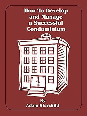 How to Develop and Manage a Successful Condominium by Starchild, Adam | Paperback | Property & Real Estate