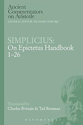 Simplicius: On Epictetus Handbook 1-26 (Ancient Commentators on Aristotle) by Brittain, Charles; Brennan, Tad | Paperback | Western Philosophy: Ancient