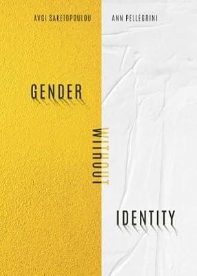 Gender Without Identity by Saketopoulou, Avgi; Pellegrini, Ann | Hardcover | Gender Studies