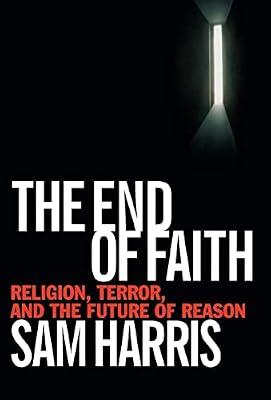 The End of Faith – Religion, Terror and the Future of Reason by Harris, Sam | Hardcover | Political Science