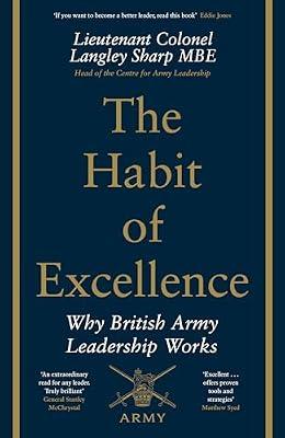 The Habit of Excellence: Why British Army Leadership Works by Sharp, Lt Col Langley | Hardcover | Management: Leadership & Motivation