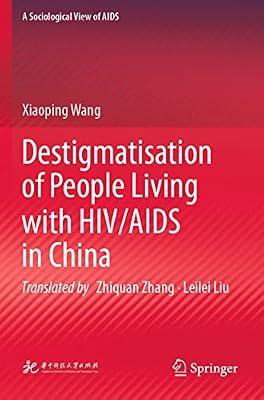 Destigmatisation of People Living with HIV/AIDS in China (A Sociological View of AIDS) by Wang, Xiaoping | Paperback | Cultural Studies