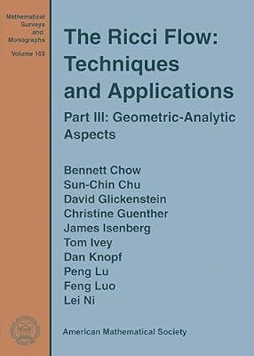 The Ricci Flow: Techniques and Applications: Geometric-Analytic Aspects (Mathematical Surveys and Monographs, 163) by Chow, Bennett; Chu, Sun-Chin; Glickenstein, David; Guenther, Christine; Isenberg, James | Hardcover | Mathematics