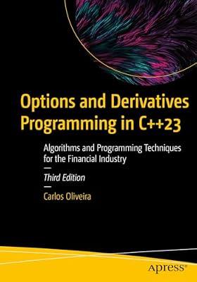 Options and Derivatives Programming in C++23: Algorithms and Programming Techniques for the Financial Industry by Oliveira, Carlos | Paperback | Computers