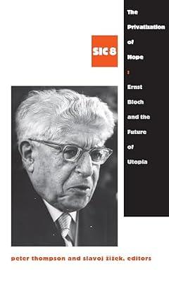 The Privatization of Hope: Ernst Bloch and the Future of Utopia, SIC 8 ([sic] Series) | Hardcover | Social & Political Philosophy