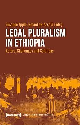 Legal Pluralism in Ethiopia: Actors, Challenges and Solutions (Culture and Social Practice) | Paperback | Social & Cultural Anthropology
