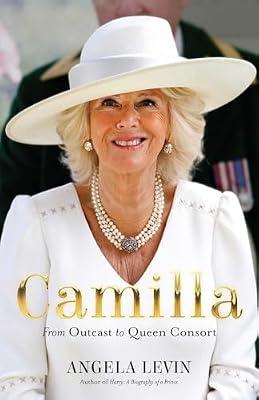 Camilla: From Outcast to Queen Consort by Levin, Angela | Paperback | Biography & Autobiography
