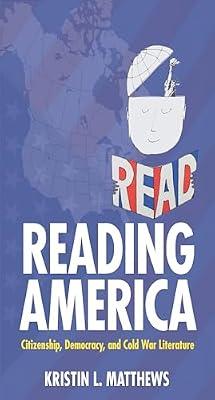 Reading America: Citizenship, Democracy, and Cold War Literature (Studies in Print Culture and the History of the Book) by Matthews, Kristin L. | Paperback | Literary Criticism