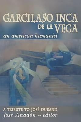 Garcilaso Inca De LA Vega: An American Humanist : A Tribute to Jose Durand | Hardcover | Biography: Historical