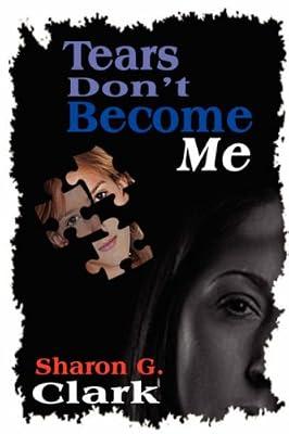 Tears Don't Become Me by Clark, Sharon G. | Paperback