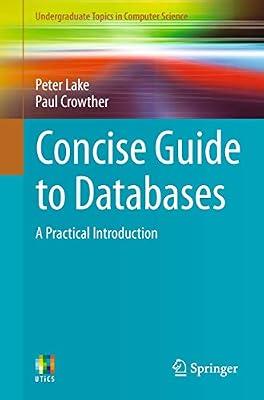 Concise Guide to Databases: A Practical Introduction (Undergraduate Topics in Computer Science) by Lake, Peter; Crowther, Paul | Paperback | Information Retrieval