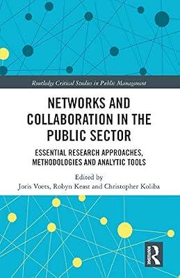 Networks and Collaboration in the Public Sector: Essential Research Approaches, Methodologies and Analytic Tools (Routledge Critical Studies in Public Management) | Paperback | Business & Economics