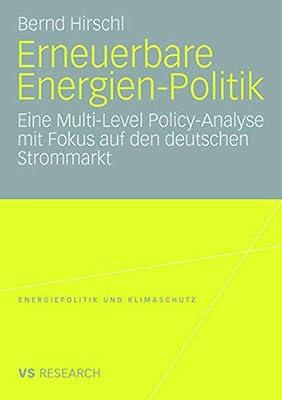 Erneuerbare Energien-Politik: Eine Multi-Level Policy-Analyse mit Fokus auf den deutschen Strommarkt (Energiepolitik und Klimaschutz. Energy Policy and Climate Protection) by Hirschl, Bernd | Paperback | Politics & Government