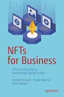 NFTs for Business: A Practical Guide to Harnessing Digital Assets by Narciso, Paolo; Wood, Steve; Bouzid, Ahmed | Paperback | Business Innovation