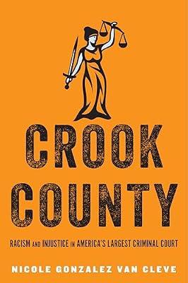 Crook County: Racism and Injustice in America's Largest Criminal Court by Van Cleve, Nicole Gonzalez | Hardcover | Law