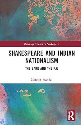 Shakespeare and Indian Nationalism: The Bard and the Raj (Routledge Studies in Shakespeare) by Mandal, Manojit | Hardcover | The Arts: General Topics