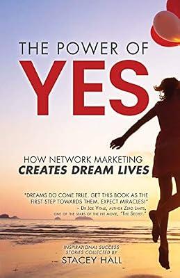 The Power of YES: How Network Marketing Creates Dream Lives by Hall, Stacey | Paperback | Sales & Marketing
