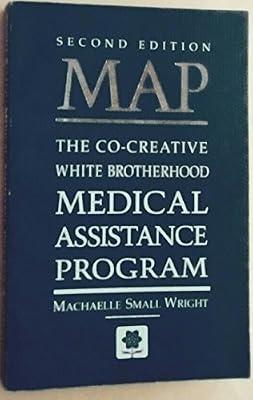 Map: The Co-Creative White Brotherhood Medical Assistance Program by Wright, MacHaelle S. | Paperback