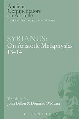 Syrianus: On Aristotle Metaphysics 13-14 (Ancient Commentators on Aristotle) by Syrianus | Paperback | Philosophy