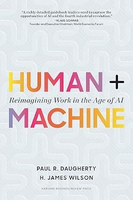 Human + Machine: Reimagining Work in the by Daugherty, Paul R. | Hardcover | Computers