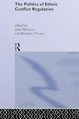 The Politics of Ethnic Conflict Regulation: Case Studies of Protracted Ethnic Conflicts | Hardcover | Political Science