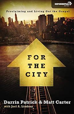 For the City: Proclaiming and Living Out the Gospel (Exponential Series) by Carter, Matt; Patrick, Darrin | Paperback | Christian Institutions & Organizations