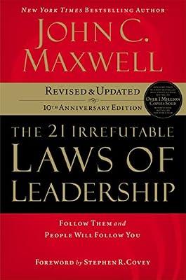 The 21 Irrefutable Laws of Leadership: Follow Them and People Will Follow You by Maxwell, John C. | Hardcover | Business & Economics