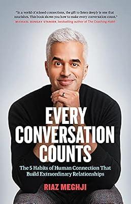 Every Conversation Counts: The 5 Habits of Human Connection that Build Extraordinary Relationships by Riaz Meghji | Paperback | Self-Help