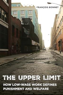 The Upper Limit – How Low–Wage Work Defines Punishment and Welfare by Bonnet, François | Paperback | Usa