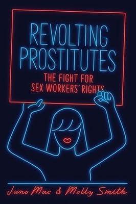 Revolting Prostitutes: The Fight for Sex Workers' Rights by Mac, Juno; Smith, Molly | Paperback | Social Science
