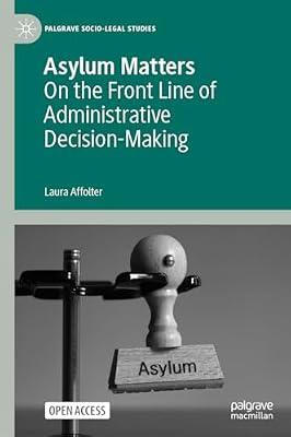 Asylum Matters: On the Front Line of Administrative Decision-making (Palgrave Socio-legal Studies) by Laura Affolter | Hardcover | Migration