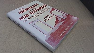 The Archaeology Of The New Testament: The Mediterranean World Of The Early Christian Apostles by Finegan, Jack | Hardcover | New Testaments