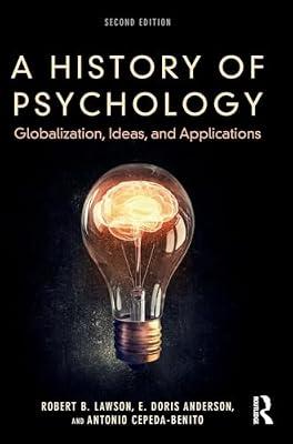 A History of Psychology: Globalization, Ideas, and Applications by Anderson, E. Doris; Cepeda-Benito, Antonio; Lawson, Robert B. | Hardcover | Psychology