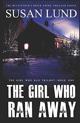 The Girl Who Ran Away: The McClintock-Carter Crime Thriller Series: 1 (The Girl Who Ran Trilogy) by Lund, Susan | Paperback | Fiction