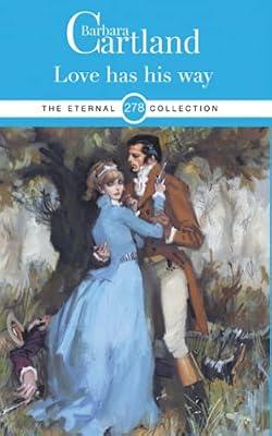 LOVE HAS HIS WAY: 278 (THE BARBARA CARTLAND ETERNAL COLLECTION) by CARTLAND, BARBARA | Paperback | Historical Romance