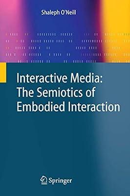 Interactive Media: The Semiotics Of Embodied Interaction (Pb) by O'Neill, Shaleph | Paperback | Computers
