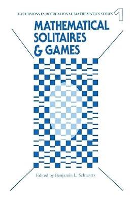 Mathematical Solitaires and Games: 1 (Excursions in Recreational Mathematics) by Schwartz, Benjamin | Paperback | Mathematics