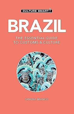 Brazil: The Essential Guide to Customs & Culture (Culture Smart!) by Branco, Sandra | Paperback | Travel