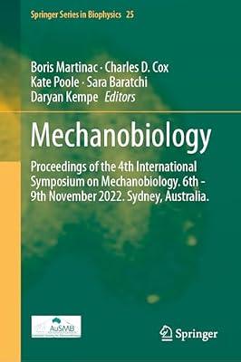 Mechanobiology: Proceedings of the 4th International Symposium on Mechanobiology. 6th - 9th November 2022. Sydney, Australia.: 25 (Springer Series in Biophysics) | Hardcover | Biophysics