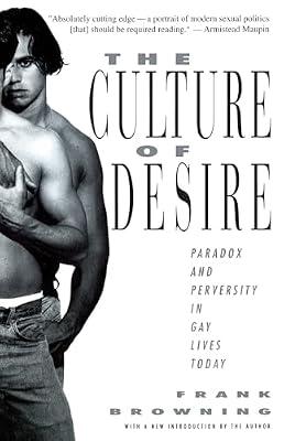 The Culture of Desire: Paradox and Perversity in Gay Lives Today by Browning, Frank | Paperback | Social Science