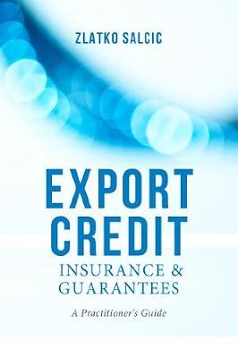 Export Credit Insurance and Guarantees: A Practitioner's Guide by UNKNOWN | Hardcover | Business & Economics